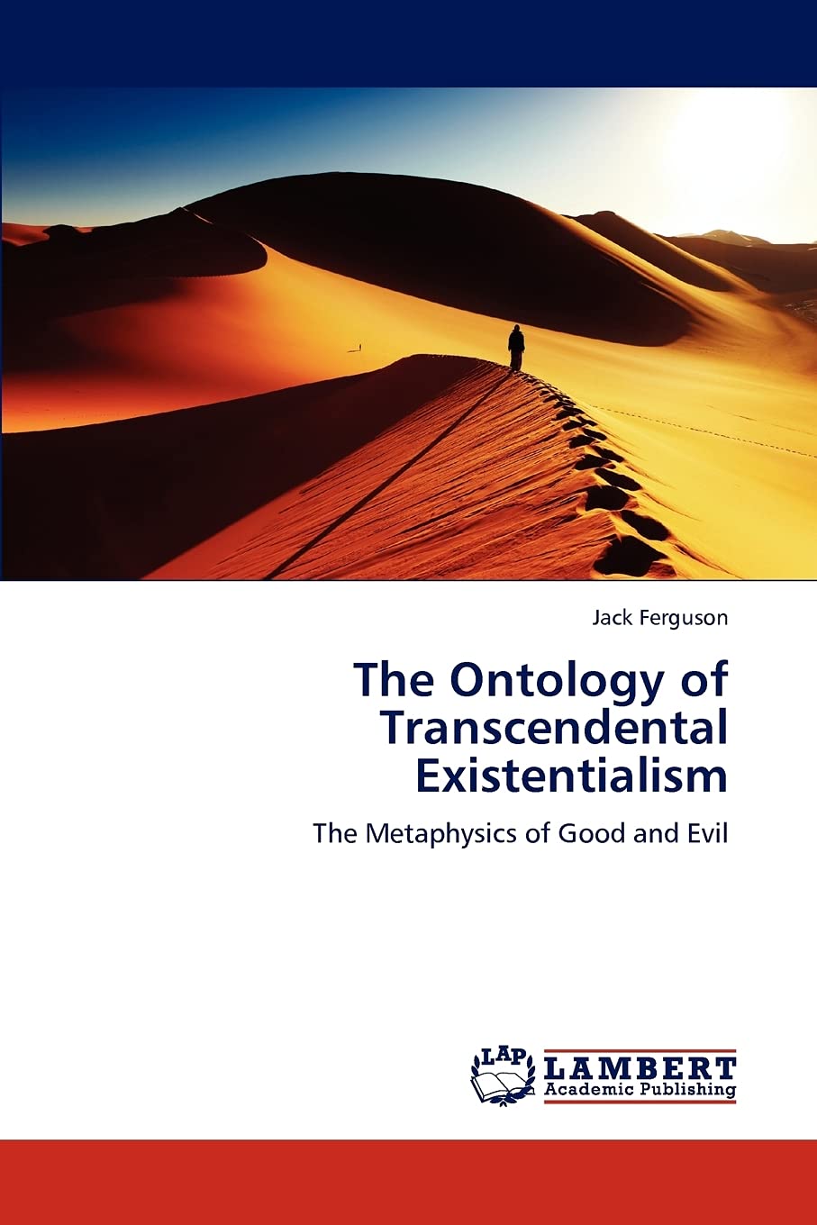 The Ontology of Transcendental Existentialism: The Metaphysics of Good and Evil,Used