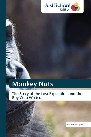 Monkey Nuts: The Story of the Lost Expedition and the Boy Who Waited,Used