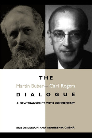 The Martin BuberCarl Rogers Dialogue : A New Transcript With Commentary