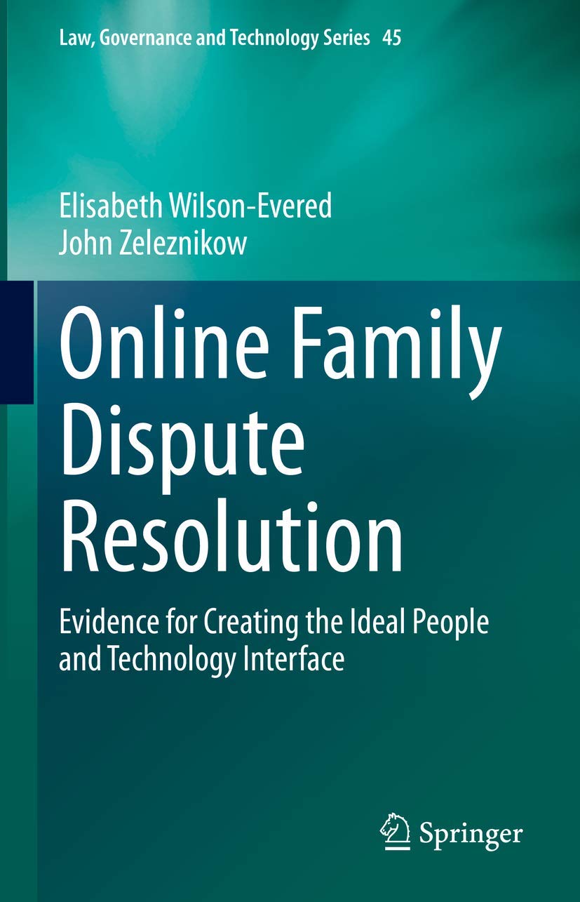 Online Family Dispute Resolution: Evidence for Creating the Ideal People and Technology Interface (Law, Governance and Technolog,Used
