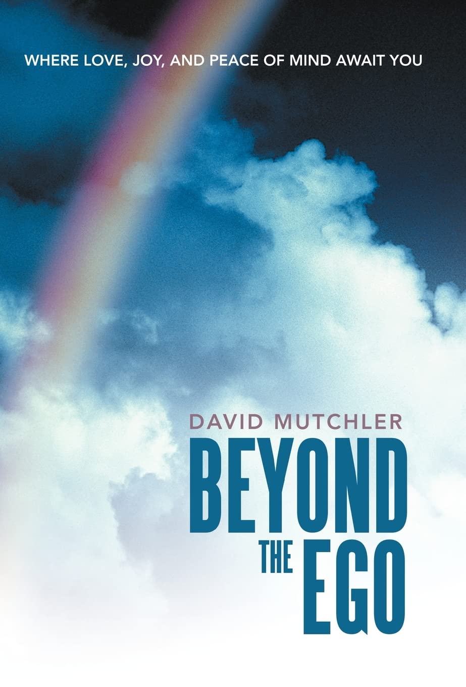 Beyond The Ego: Where Love, Joy, And Peace Of Mind Await You,Used
