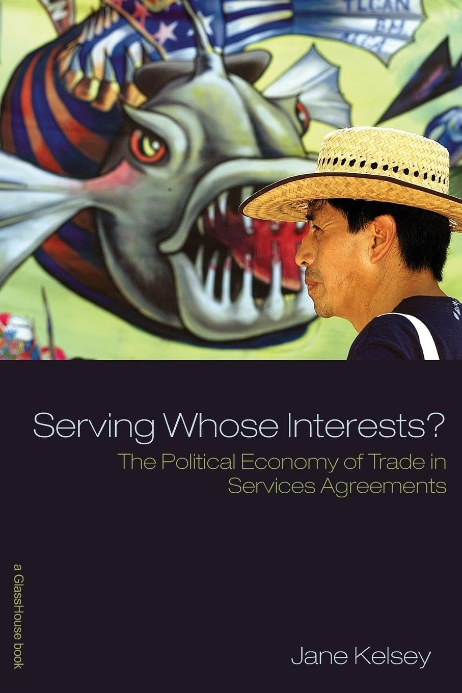 Serving Whose Interests?: The Political Economy Of Trade In Services Agreements,Used