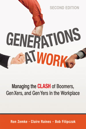 Generations At Work: Managing The Clash Of Boomers, Gen Xers, And Gen Yers In The Workplace,New