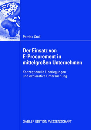 Der Einsatz von EProcurement in mittelgroen Unternehmen: Konzeptionelle berlegungen und explorative Untersuchung (German Editio,Used