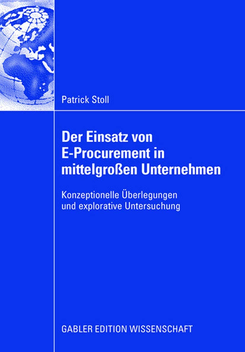 Der Einsatz von EProcurement in mittelgroen Unternehmen: Konzeptionelle berlegungen und explorative Untersuchung (German Editio,Used