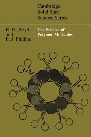 The Science of Polymer Molecules (Cambridge Solid State Science Series),Used