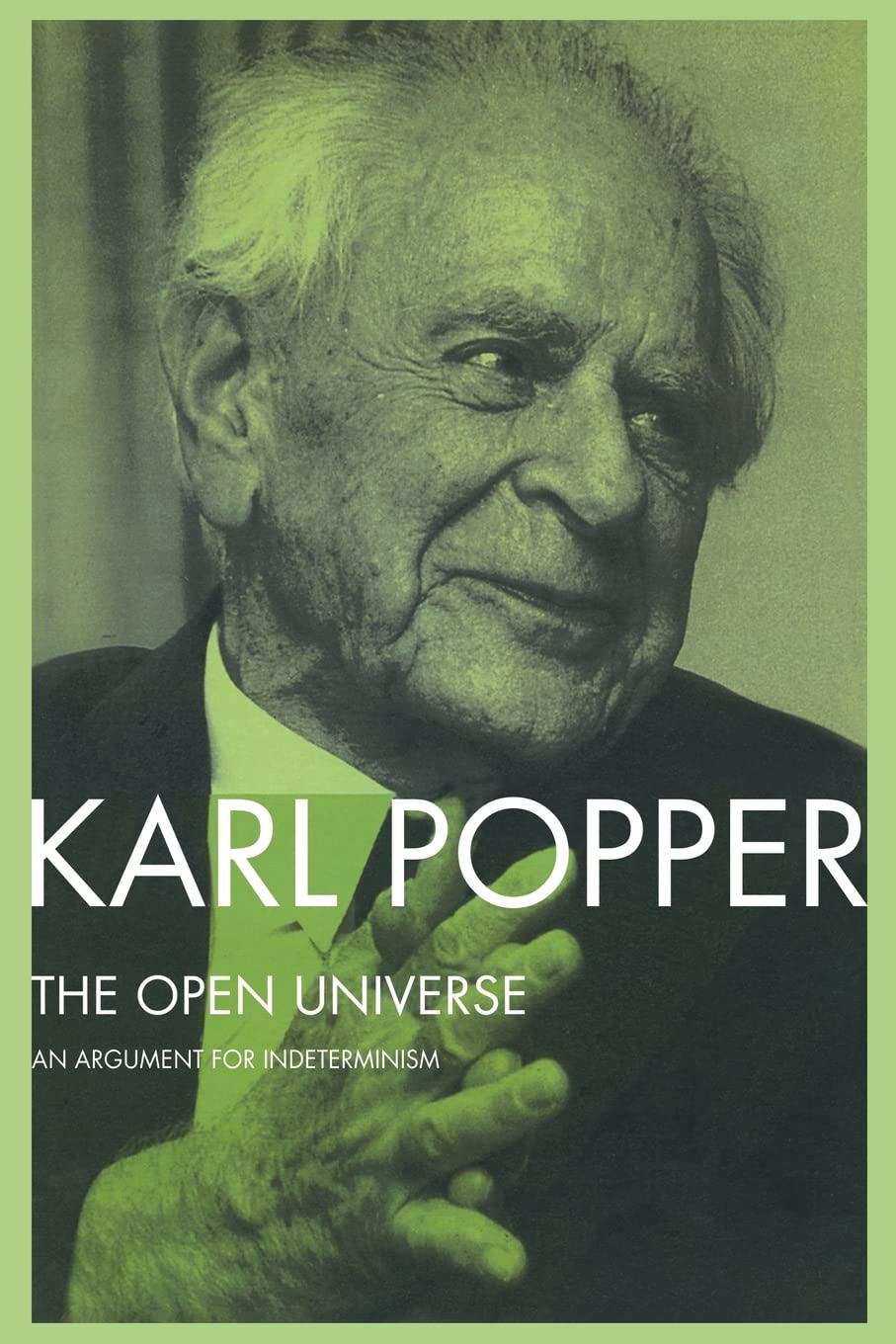 The Open Universe: An Argument for Indeterminism From the Postscript to The Logic of Scientific Discovery,Used
