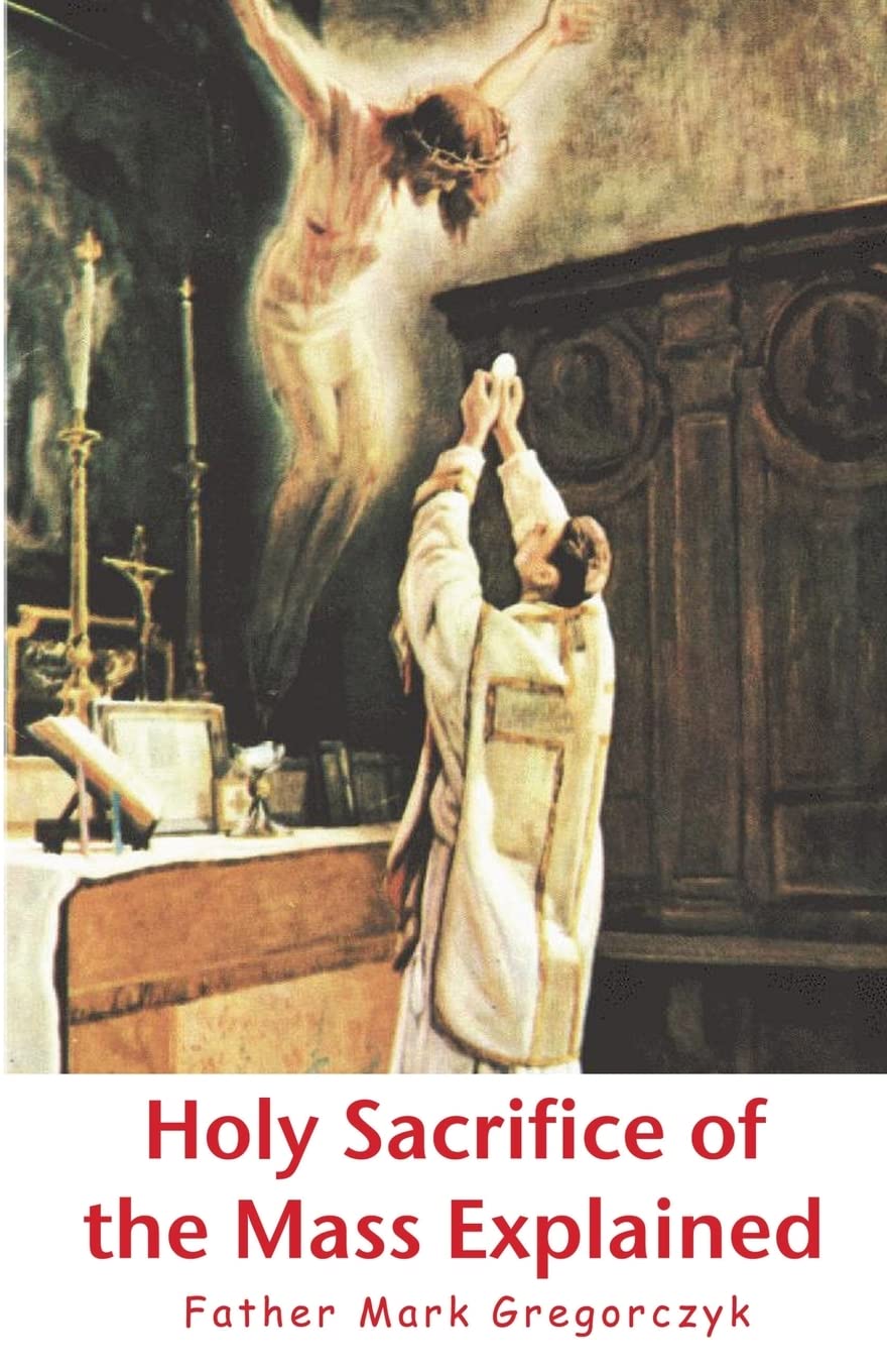 Holy Sacrifice of the Mass Explained: Ancient Roman Rite,Used