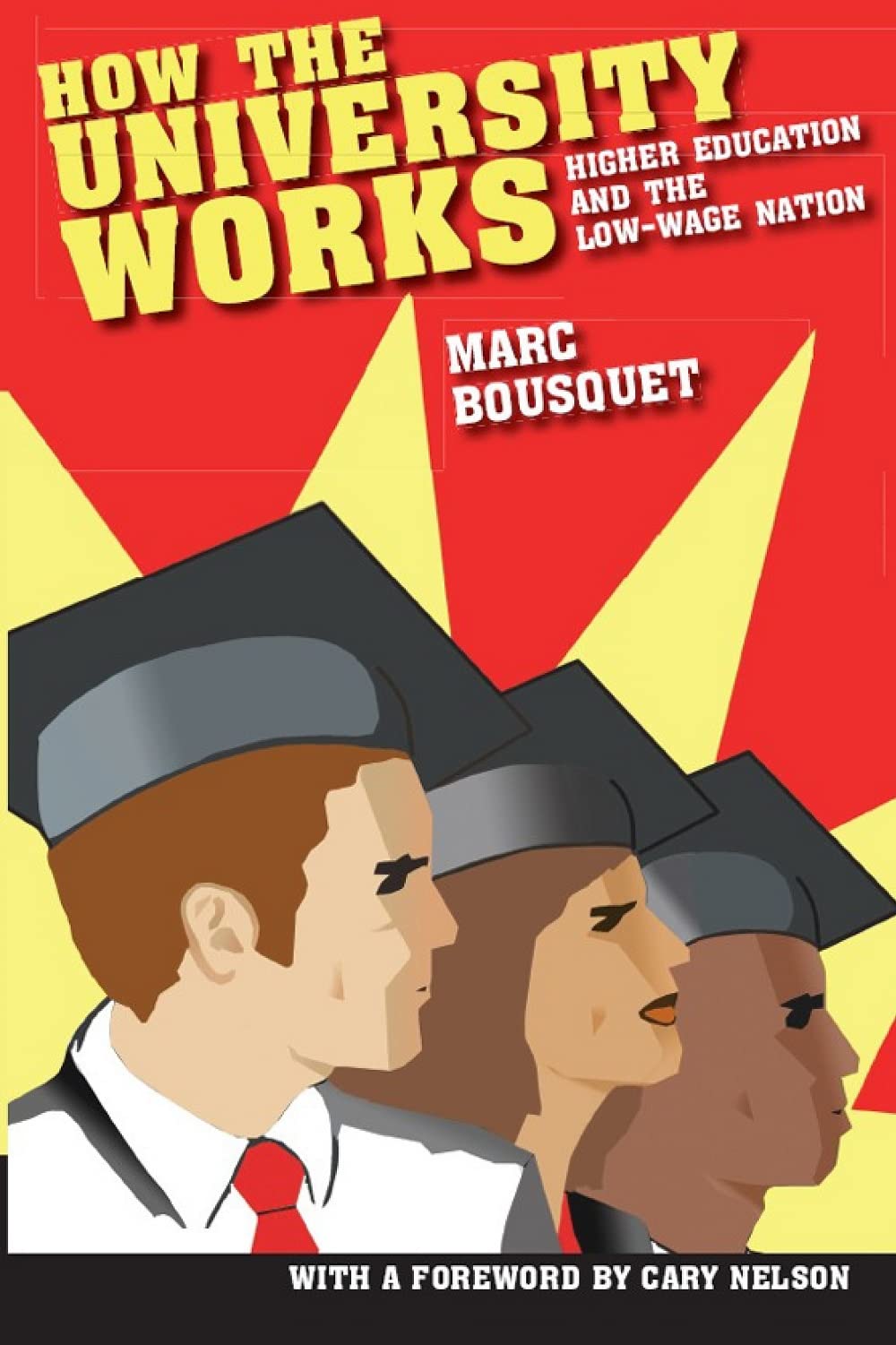How The University Works: Higher Education And The Lowwage Nation (Cultural Front)