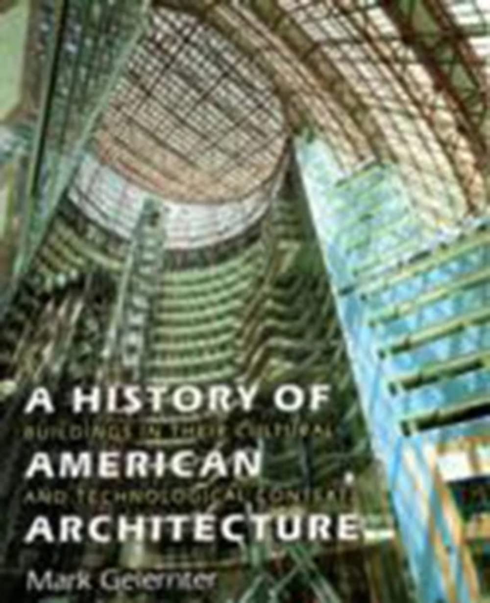 A History of American Architecture: Buildings in Their Cultural and Technological Context,Used