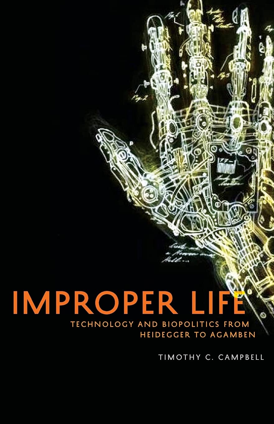 Improper Life: Technology And Biopolitics From Heidegger To Agamben (Posthumanities),New
