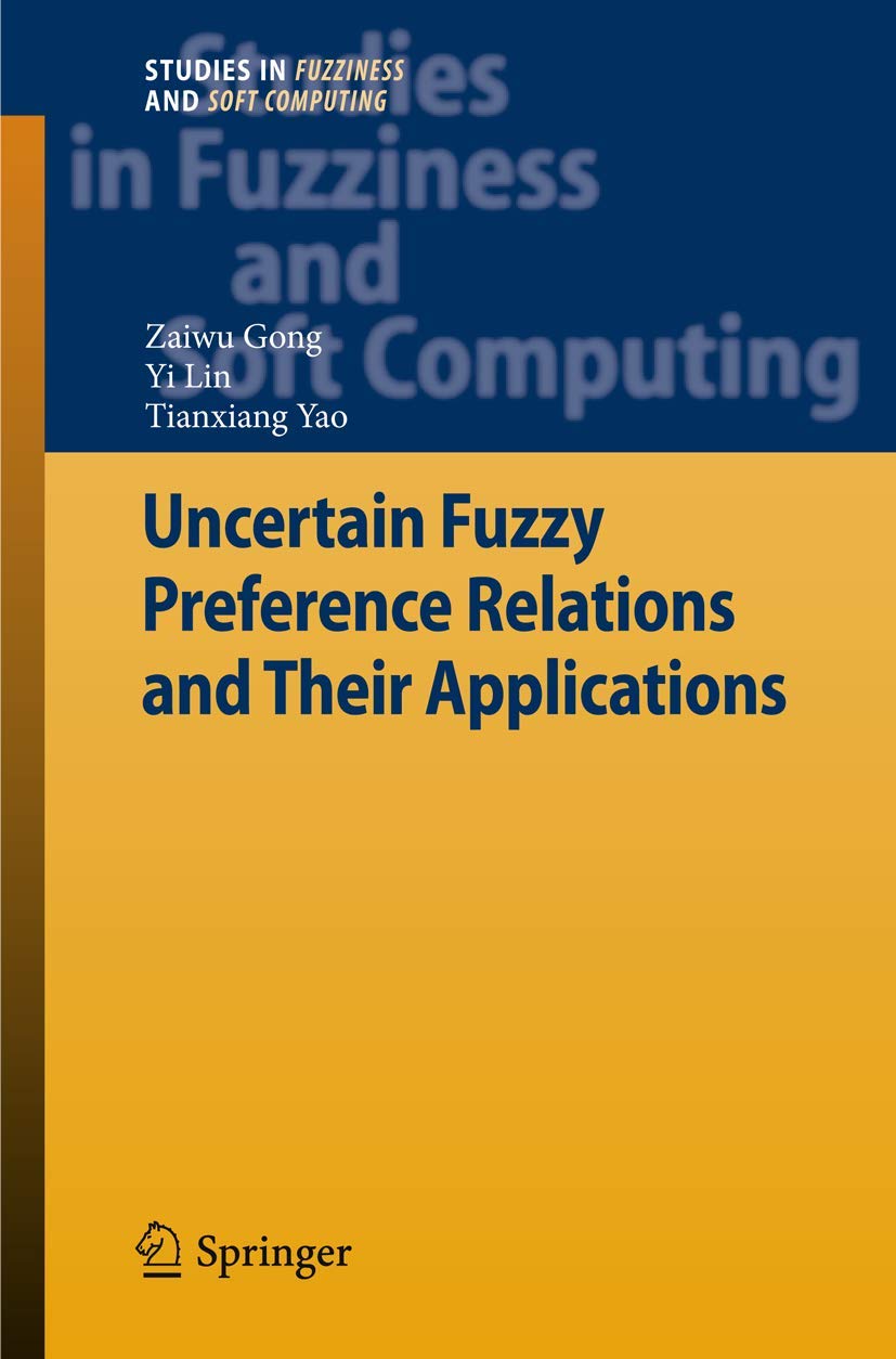 Uncertain Fuzzy Preference Relations And Their Applications (Studies In Fuzziness And Soft Computing, 281),Used