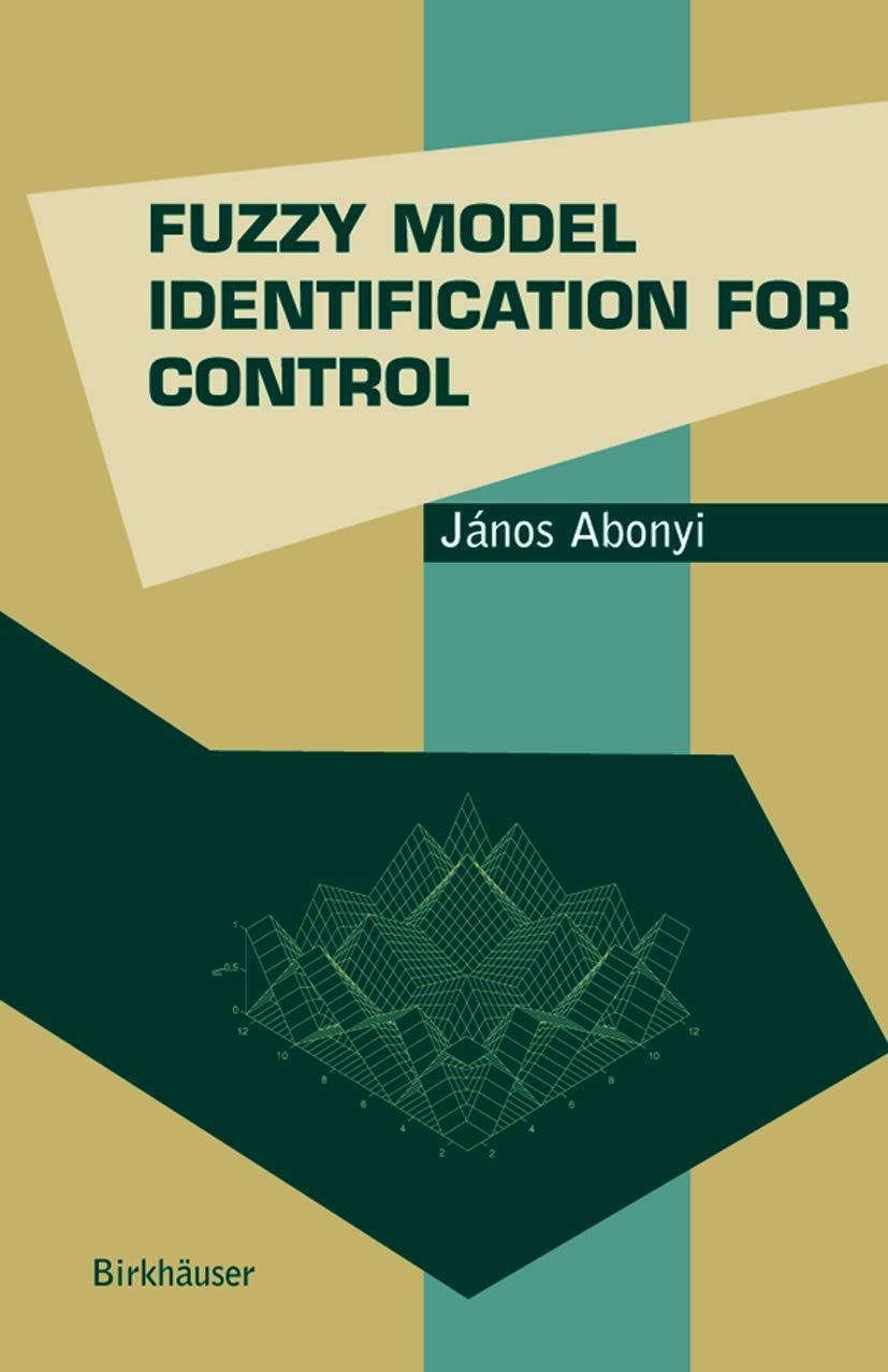Fuzzy Model Identification For Control (Systems & Control Foundations & Applicat),Used