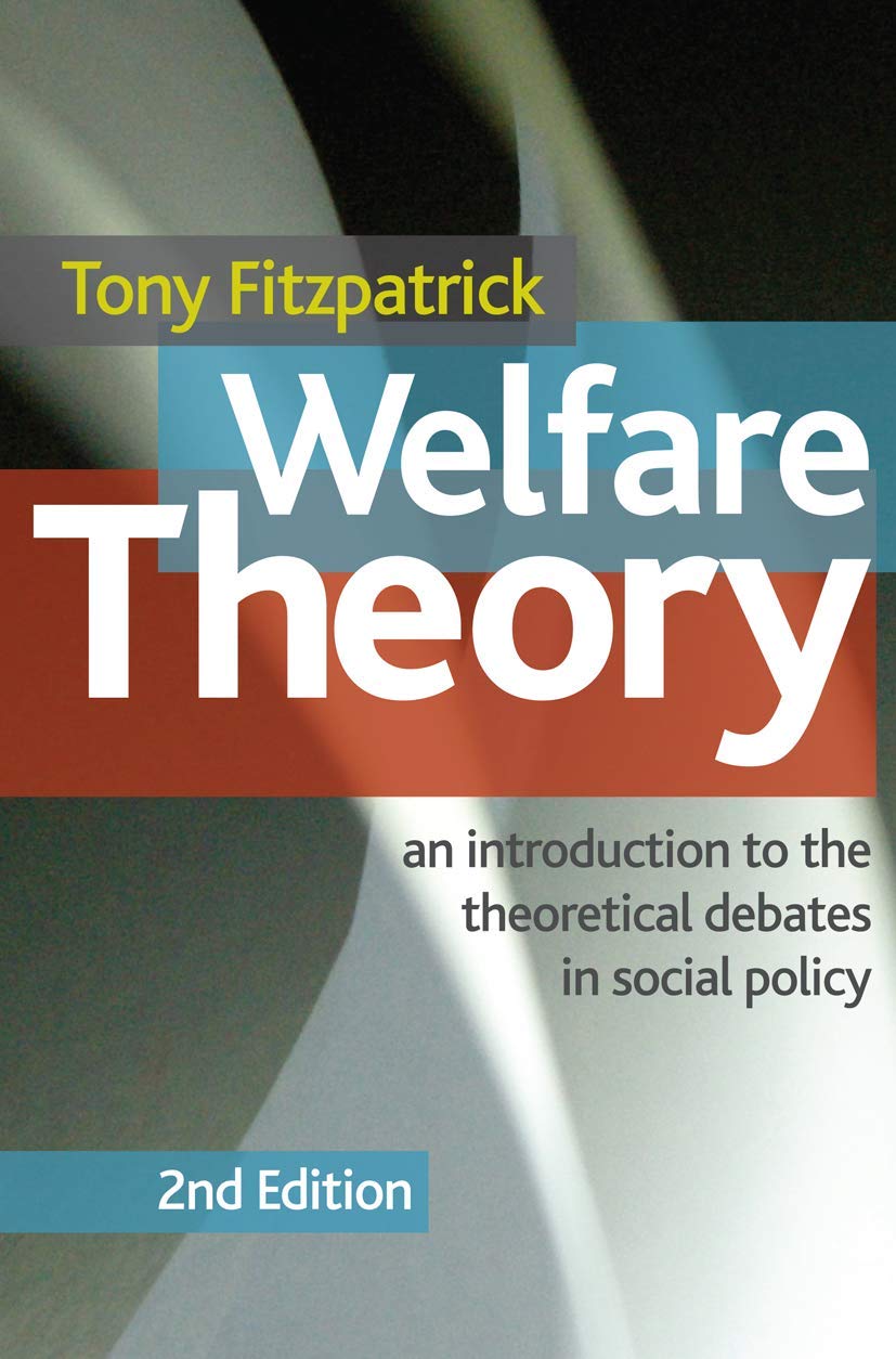 Welfare Theory: An Introduction To The Theoretical Debates In Social Policy
