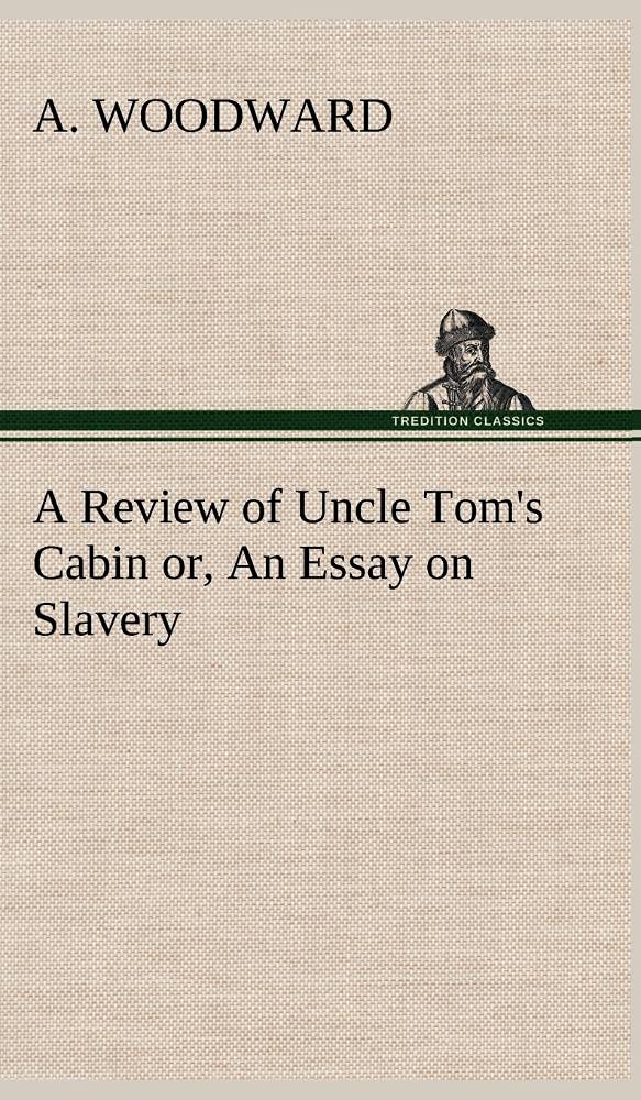 A Review of Uncle Tom's Cabin or, An Essay on Slavery,Used