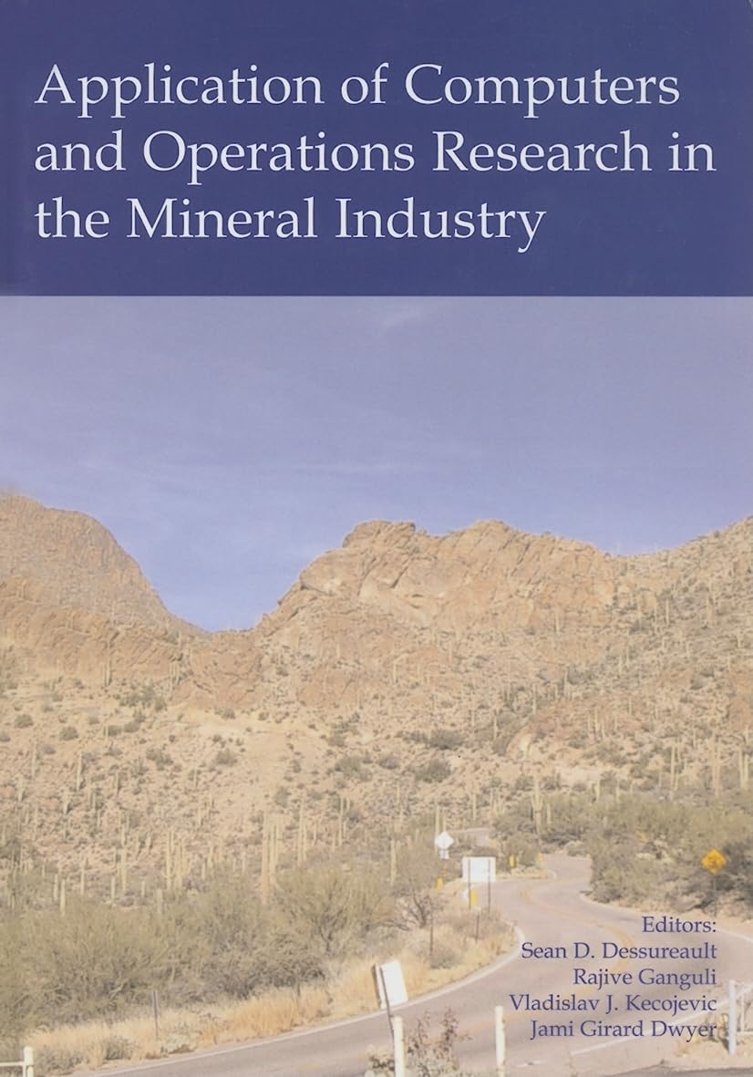 Application Of Computers And Operations Research In The Mineral Industry: Proceedings Of The 32Nd International Symposium On The