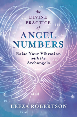 The Divine Practice Of Angel Numbers: Raise Your Vibration With The Archangels,Used