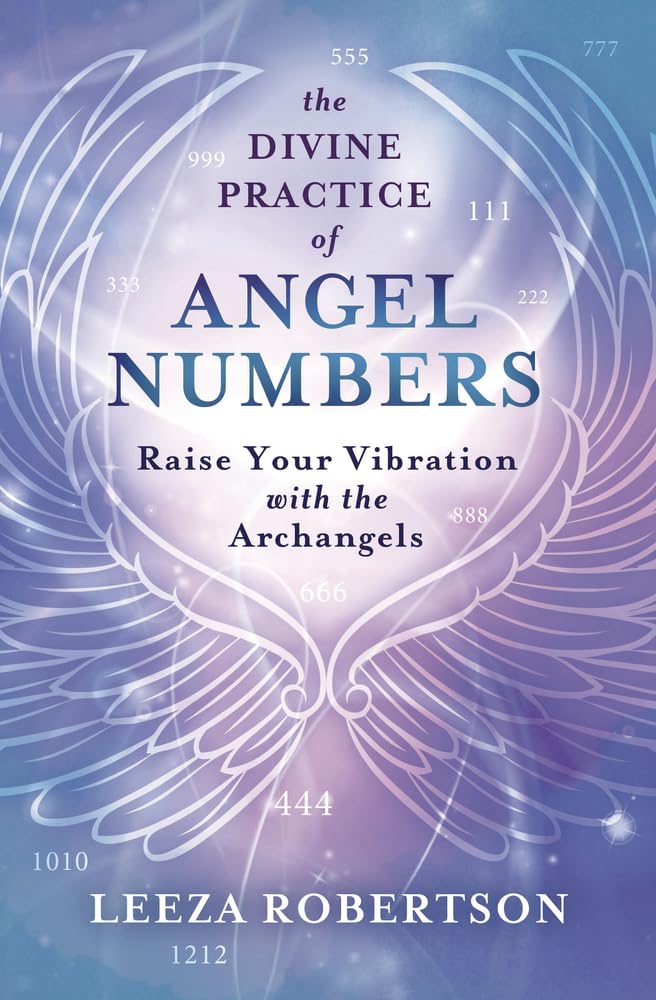 The Divine Practice Of Angel Numbers: Raise Your Vibration With The Archangels,Used