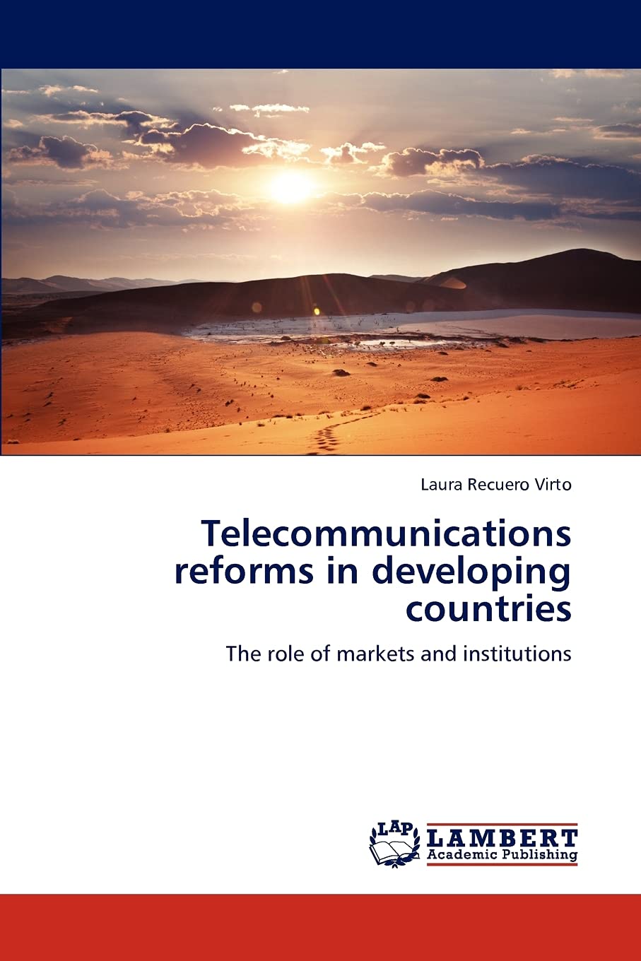 Telecommunications reforms in developing countries: The role of markets and institutions,Used