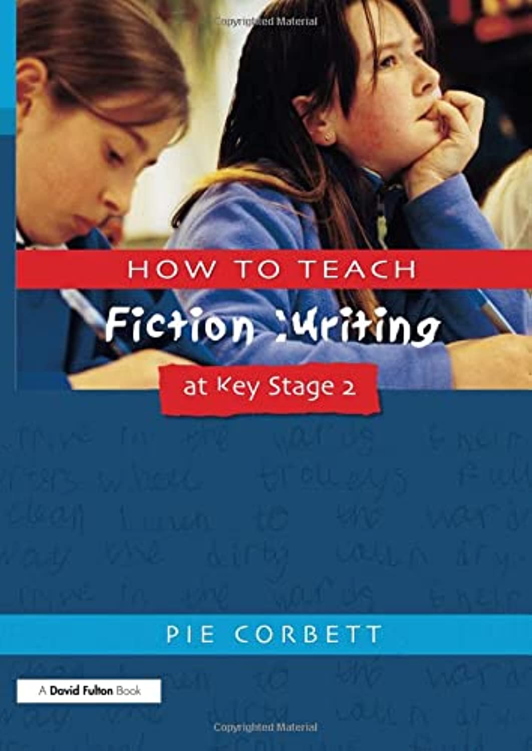 How to Teach Fiction Writing at Key Stage 2 (Writers' Workshop Series),Used