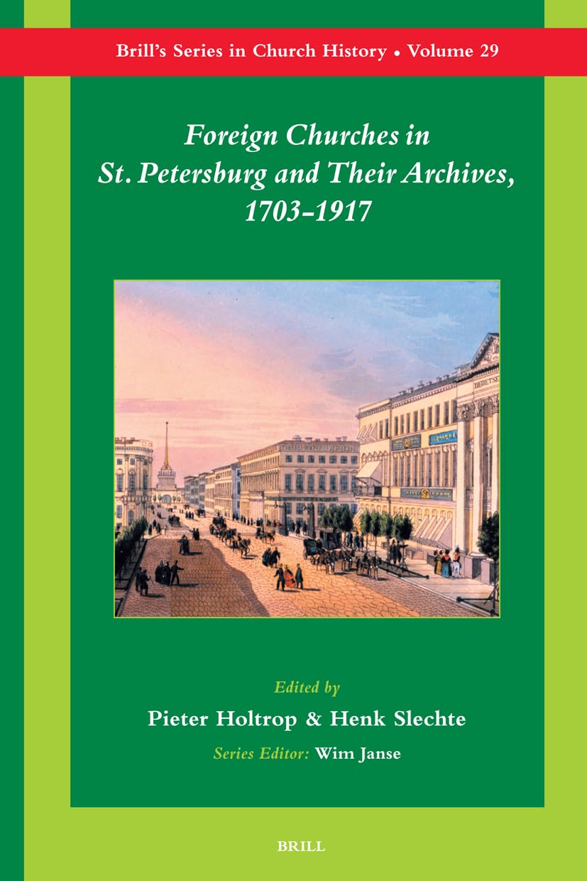 Foreign Churches in St. Petersburg and Their Archives, 17031917 (Brill's Series in Church History, 29),Used