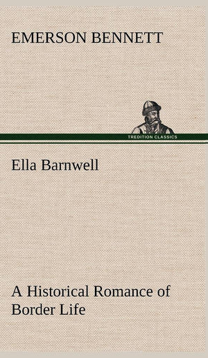 Ella Barnwell A Historical Romance of Border Life,Used