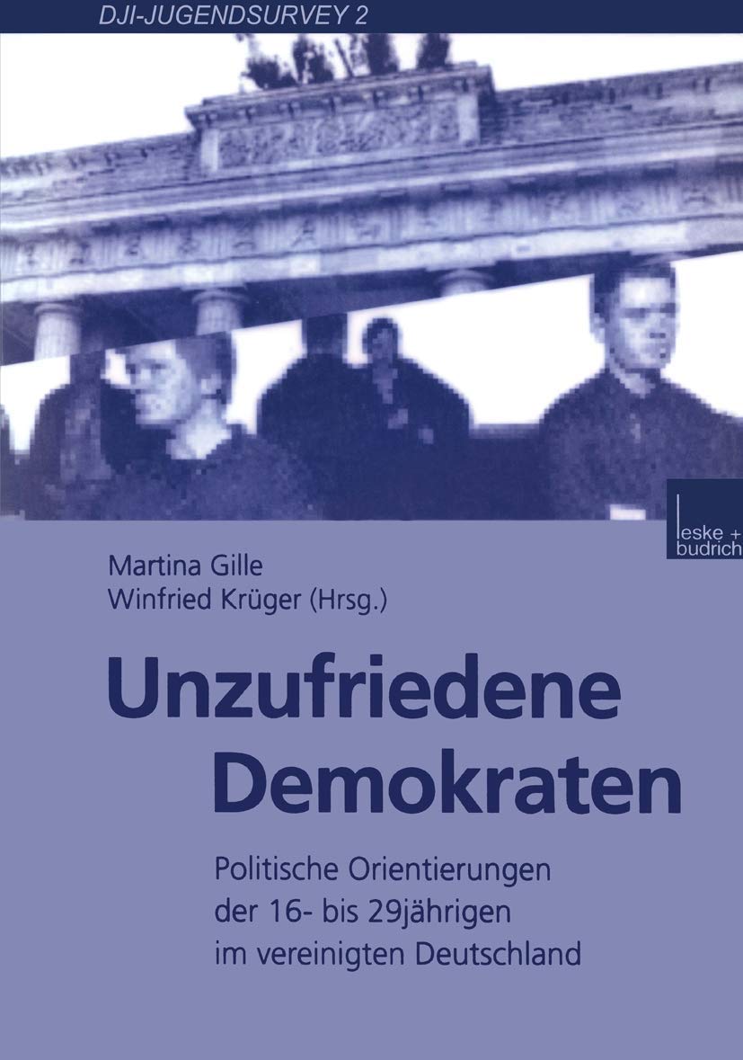 Unzufriedene Demokraten: Politische Orientierungen der 16 bis 29jhrigen im vereinigten Deutschland (DJI  Jugendsurvey, 2) (Ger,Used