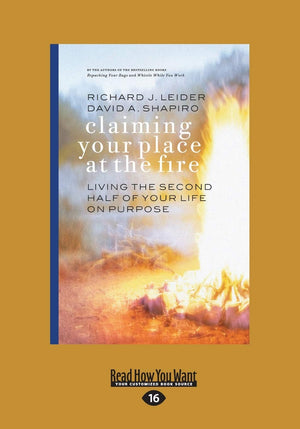 Claiming Your Place At The Fire: Living The Second Half Of Your Life On Purpose,Used