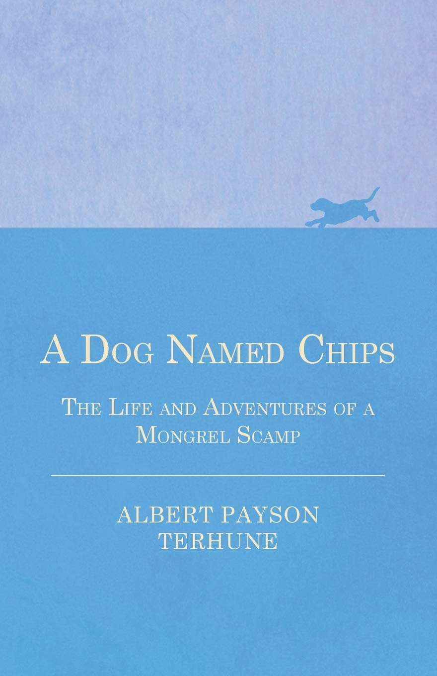 A Dog Named Chips  The Life And Adventures Of A Mongrel Scamp,Used