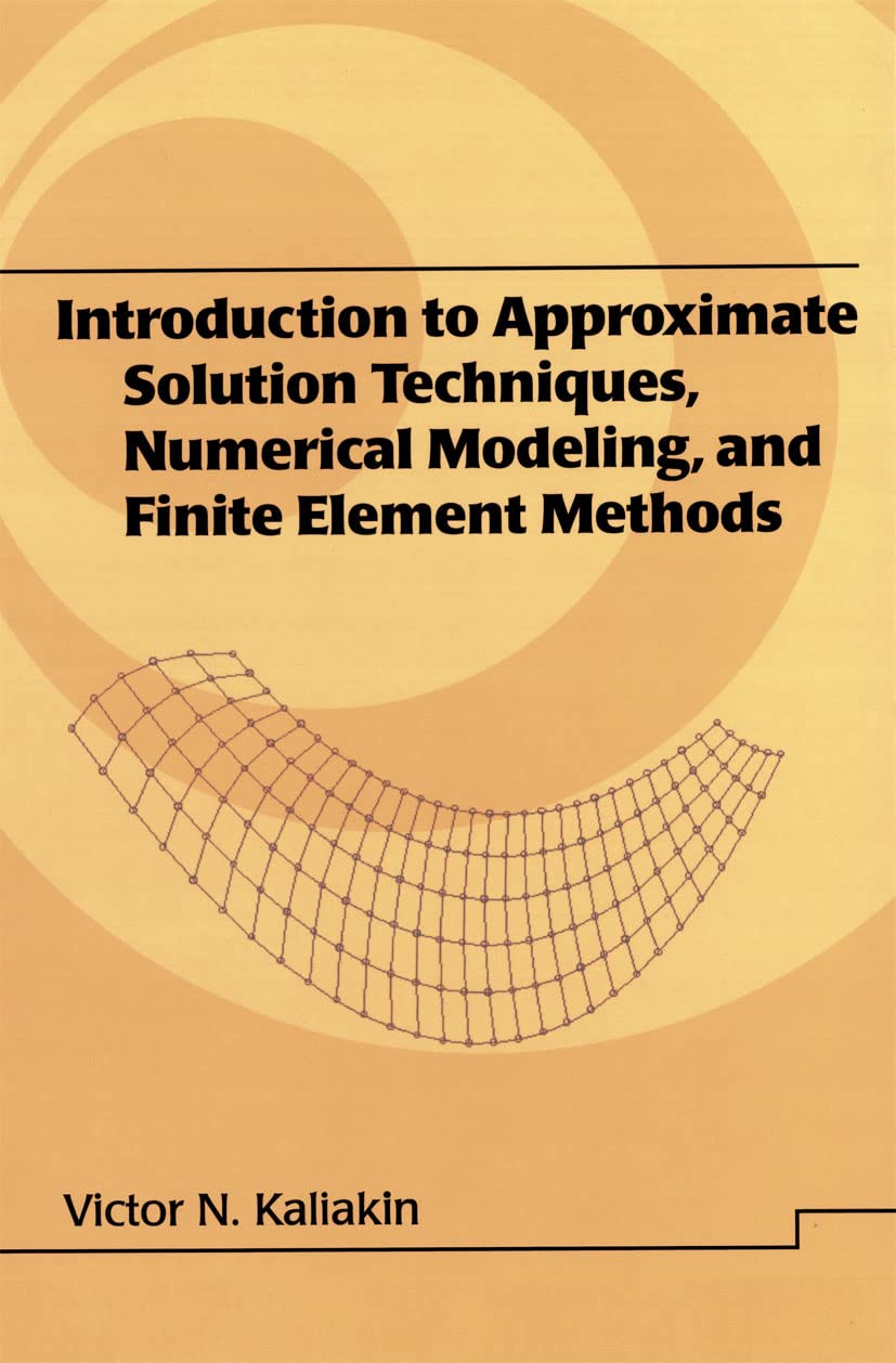 Introduction to Approximate Solution Techniques, Numerical Modeling, and Finite Element Methods (Civil and Environmental Enginee,Used