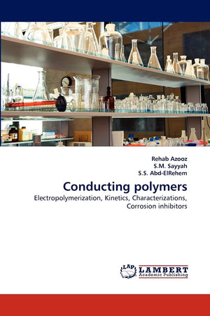Conducting polymers: Electropolymerization, Kinetics, Characterizations, Corrosion inhibitors,Used