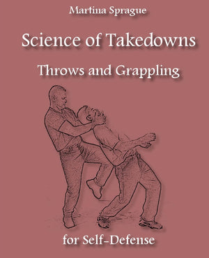 Science Of Takedowns, Throws, And Grappling For Selfdefense