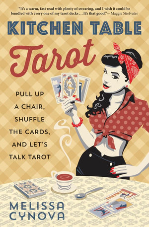Kitchen Table Tarot: Pull Up a Chair, Shuffle the Cards, and Let's Talk Tarot,New