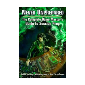 Never Unprepared: The Complete Game Master'S Guide To Session Prep (Egp42003),New