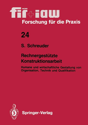 Rechnergesttzte Konstruktionsarbeit: Humane Und Wirtschaftliche Gestaltung Von Organisation, Technik Und Qualifikation (Fir+Iaw ,Used