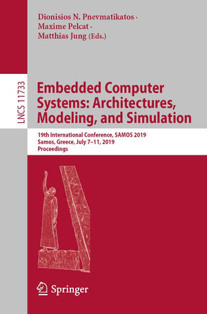 Embedded Computer Systems: Architectures, Modeling, and Simulation: 19th International Conference, SAMOS 2019, Samos, Greece, Ju,Used