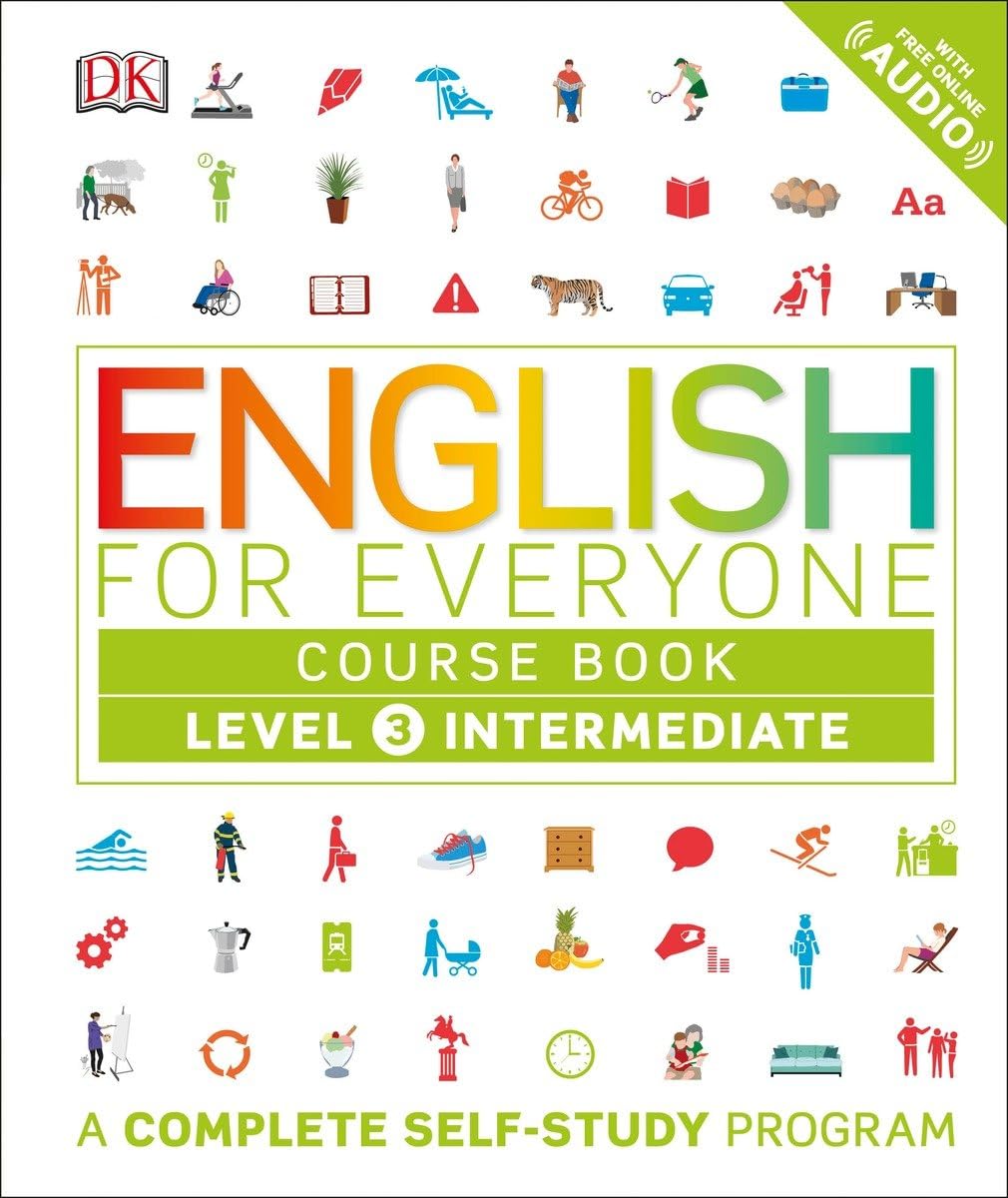 English for Everyone: Level 3: Intermediate, Course Book: A Complete SelfStudy Program (DK English for Everyone)