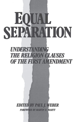 Equal Separation: Understanding The Religion Clauses Of The First Amendment (Contributions In Legal Studies),Used
