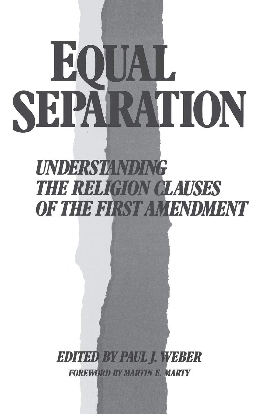 Equal Separation: Understanding The Religion Clauses Of The First Amendment (Contributions In Legal Studies),Used