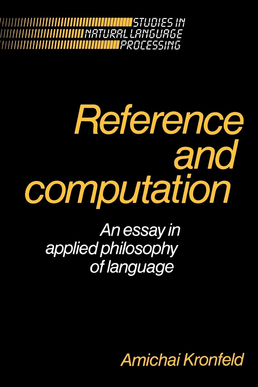 Reference and Computation: An Essay in Applied Philosophy of Language (Studies in Natural Language Processing),Used