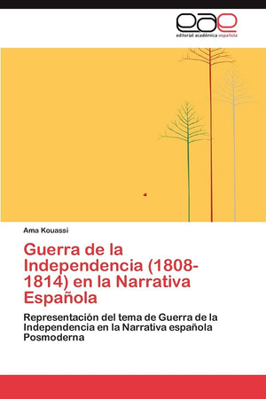 Guerra de la Independencia (18081814) en la Narrativa Espaola: Representacin del tema de Guerra de la Independencia en la Nar,Used