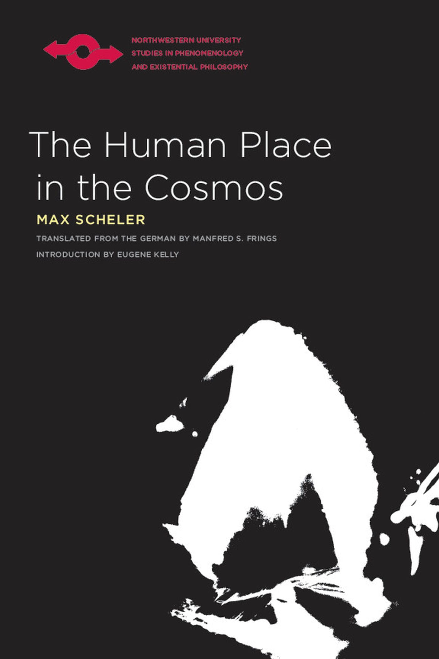 The Human Place in the Cosmos (Studies in Phenomenology and Existential Philosophy),New