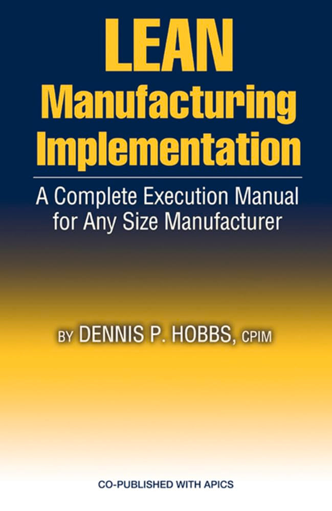 LEAN Manufacturing Implementation: A Complete Execution Manual for Any Size Manufacturer,Used