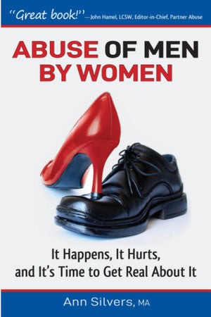 Abuse Of Men By Women: It Happens, It Hurts, And Its Time To Get Real About It-new,New
