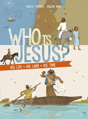 Who Is Jesus?: His Life, His Land, His Times
