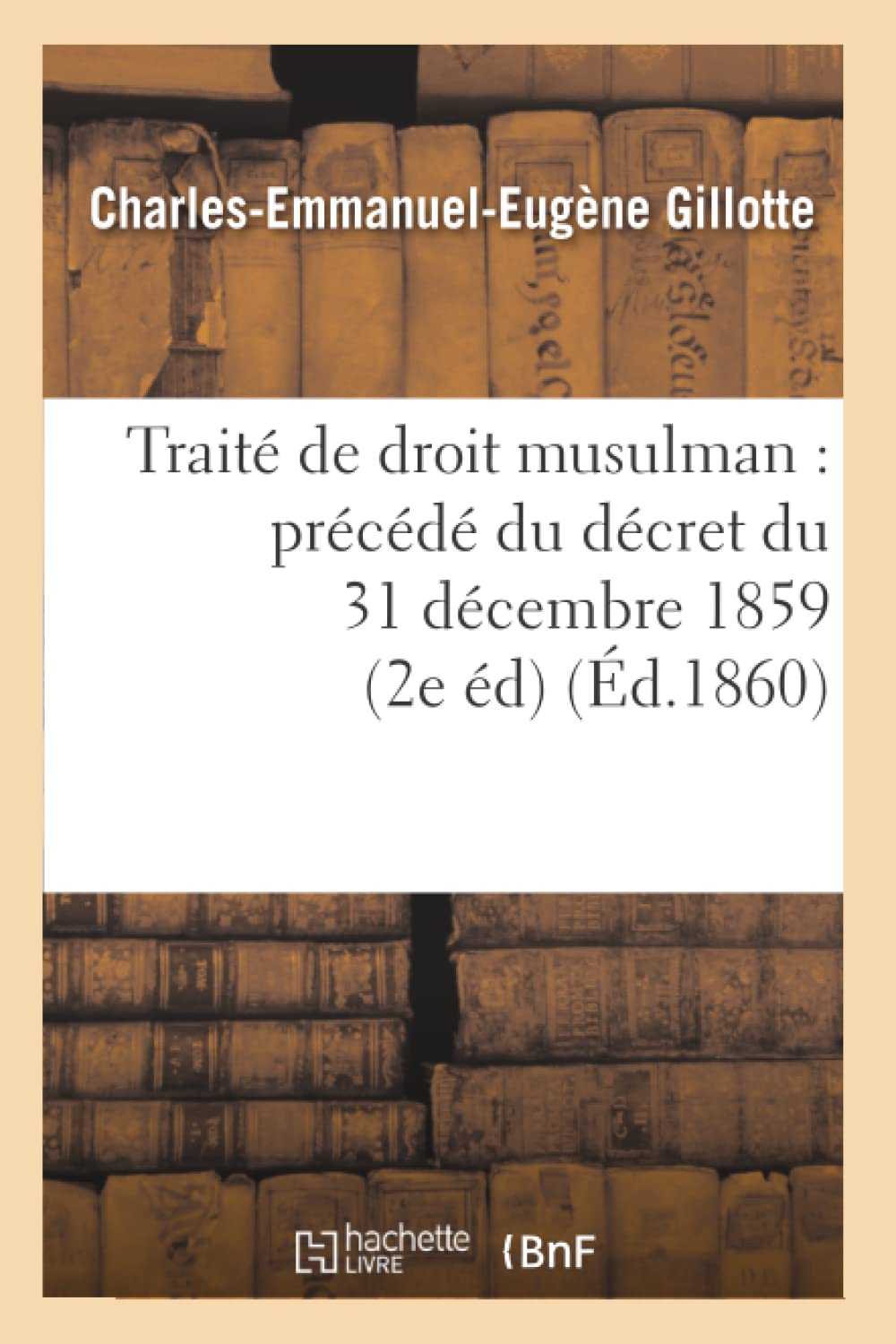 Trait De Droit Musulman: Prcd Du Dcret Du 31 Dcembre 1859 (2E D) (D.1860) (Sciences Sociales) (French Edition),New