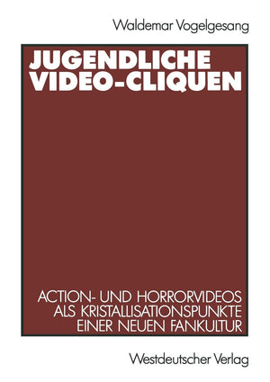 Jugendliche Videocliquen: Action Und Horrorvideos Als Kristallisationspunkte Einer Neuen Fankultur (German Edition),Used