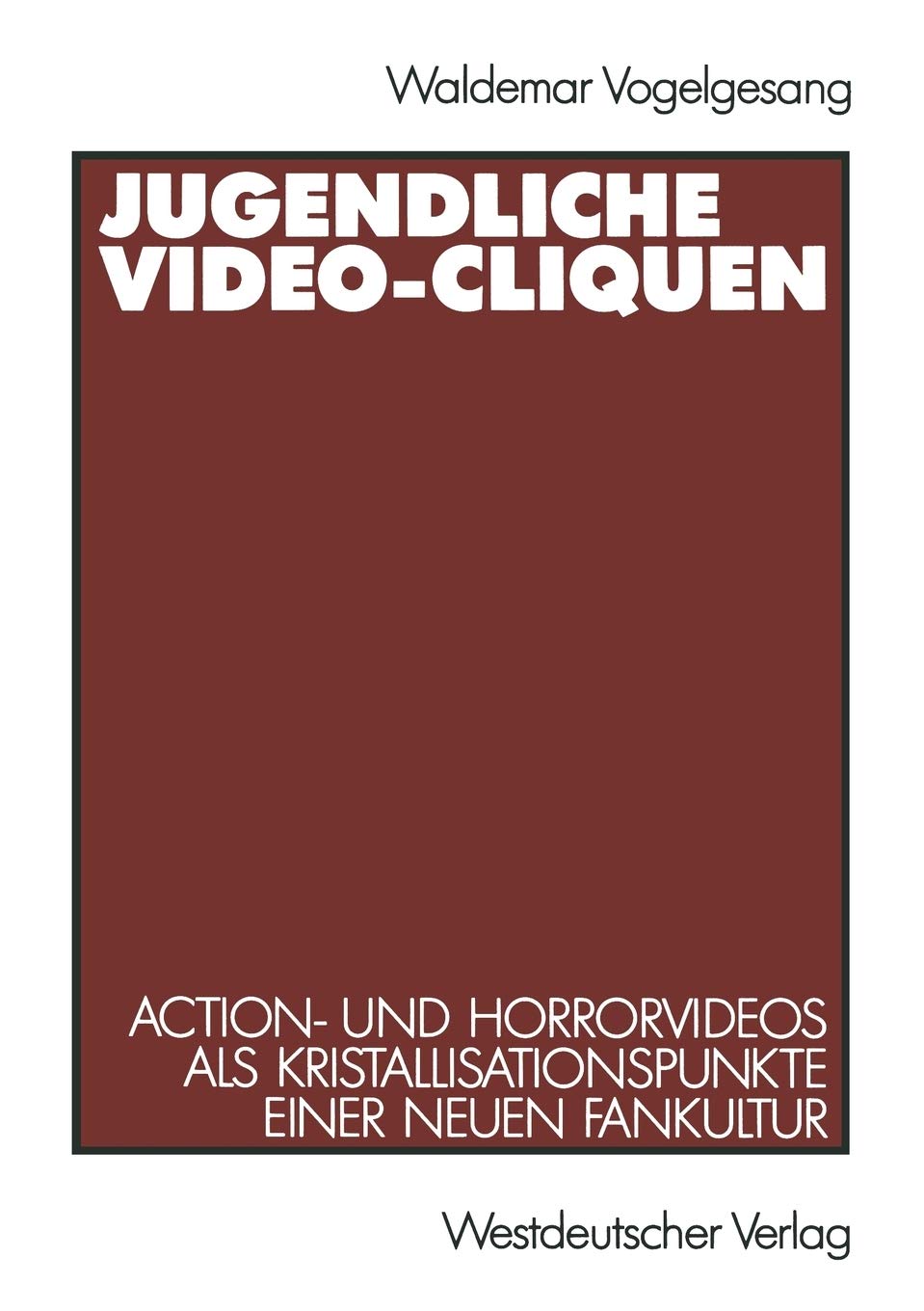Jugendliche Videocliquen: Action Und Horrorvideos Als Kristallisationspunkte Einer Neuen Fankultur (German Edition),Used