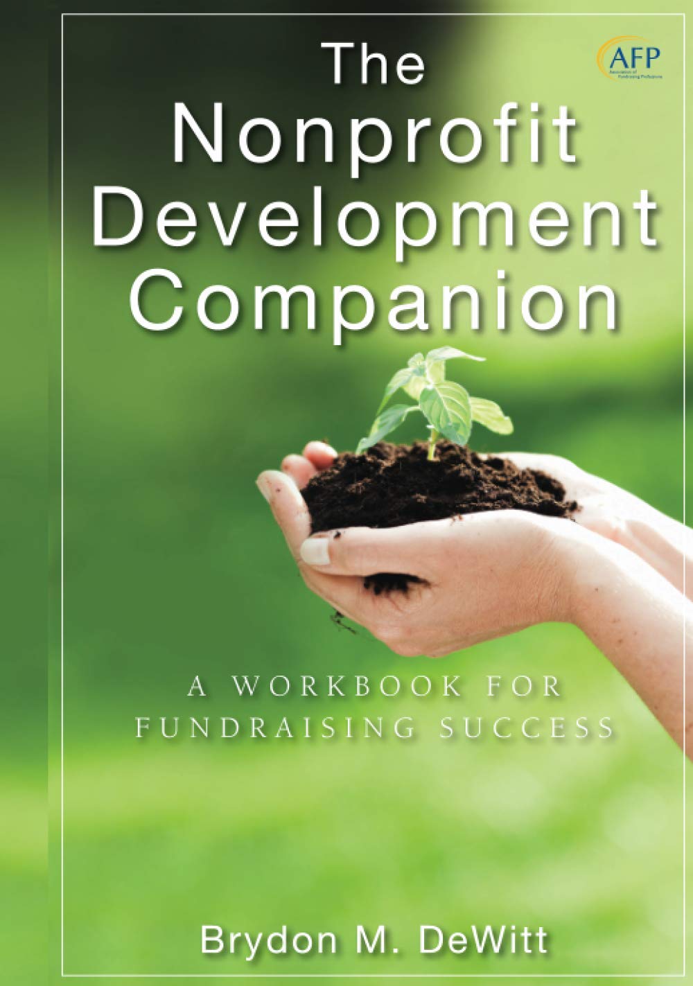 The Nonprofit Development Companion: A Workbook for Fundraising Success,Used