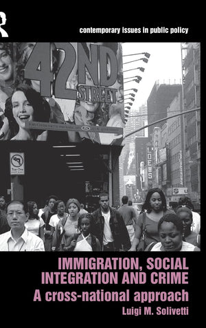 Immigration, Social Integration and Crime (Contemporary Issues in Public Policy),Used